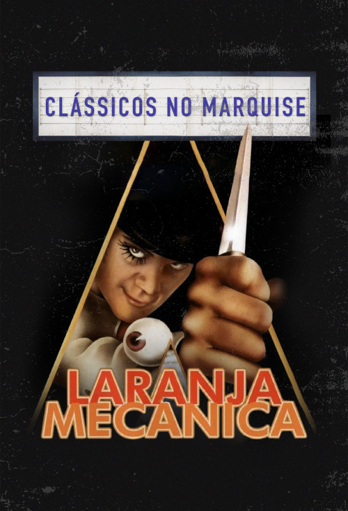 Clássicos no Marquise: Laranja Mecânica