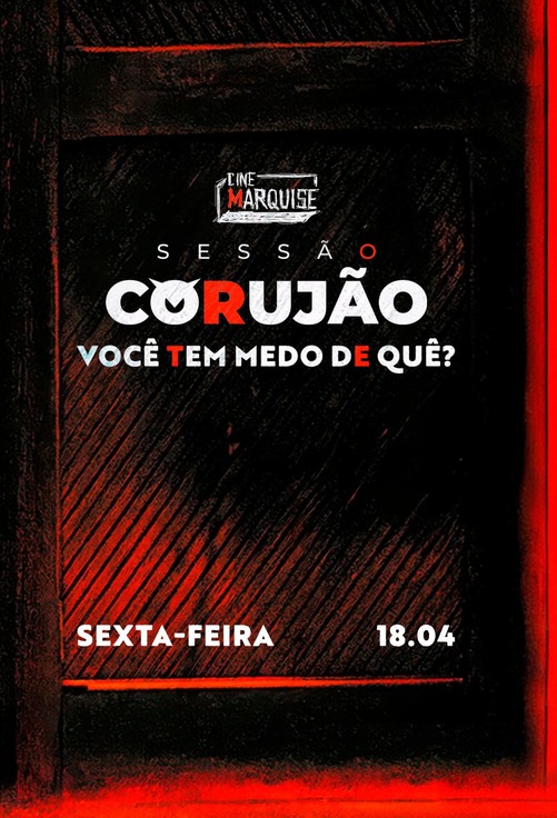 Corujão Cine Marquise - Você tem Medo de Quê?