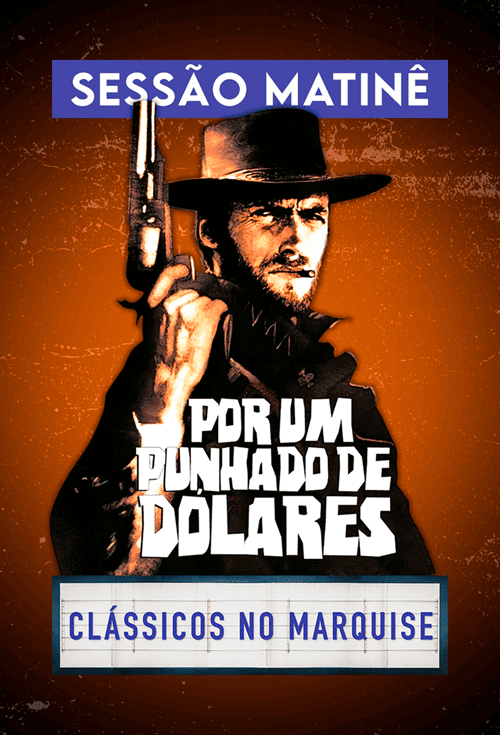Clássicos no Marquise: Por Um Punhado de Dólares