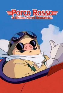 Porco Rosso: O ltimo Heri Romntico - Ghibli Fest